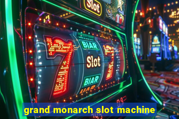 grand monarch slot machine