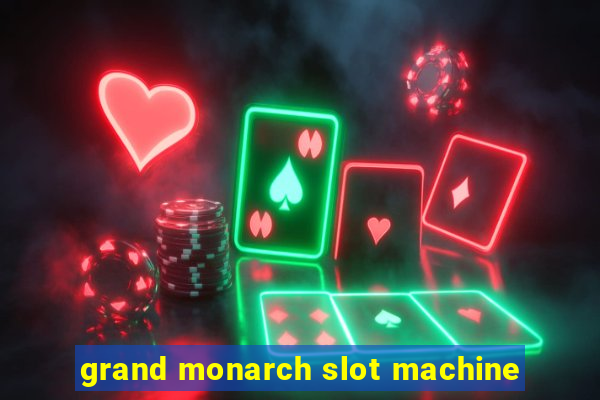 grand monarch slot machine