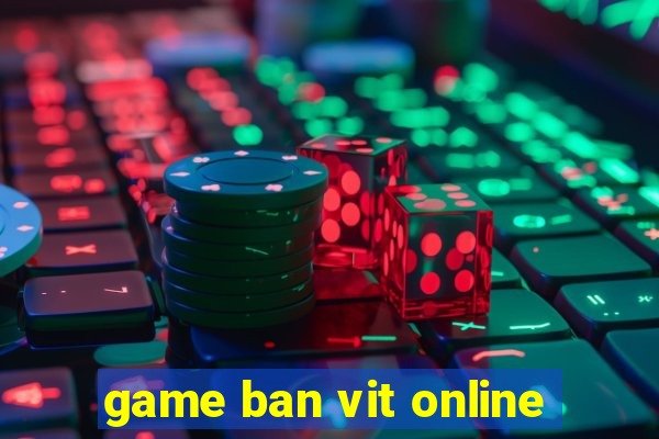 game ban vit online