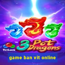 game ban vit online