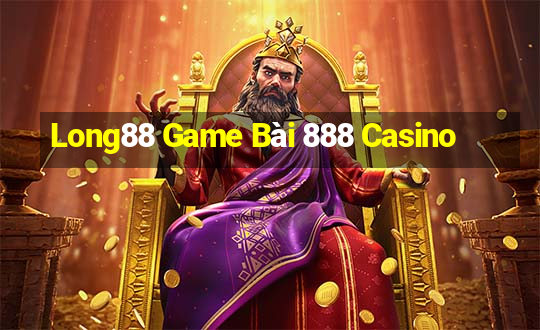 Long88 Game Bài 888 Casino