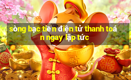 sòng bạc tiền điện tử thanh toán ngay lập tức