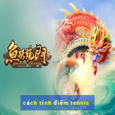 cách tính điểm tennis