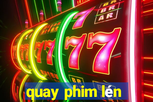 quay phim lén