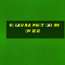 số lâu ra nhất đài miền bắc