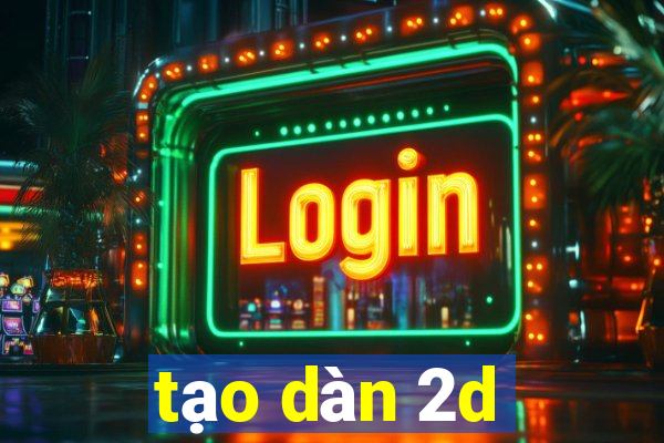 tạo dàn 2d