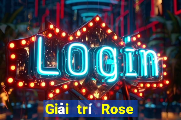 Giải trí Rose Việt nam