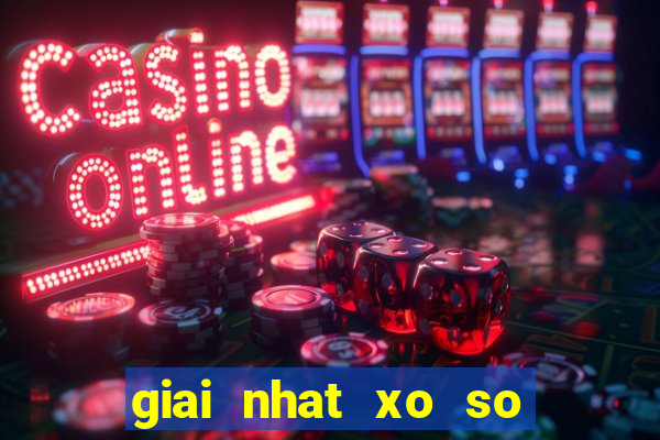 giai nhat xo so bao nhieu tien