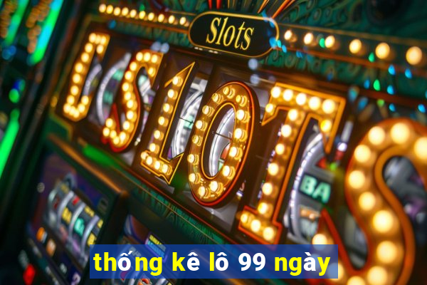 thong ke lo 99 ngay