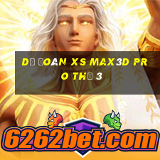 Dự đoán xs Max3D Pro Thứ 3