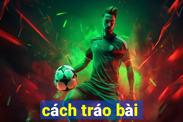 cách tráo bài