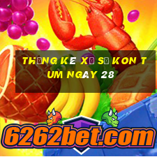 Thống kê Xổ Số kon tum ngày 28