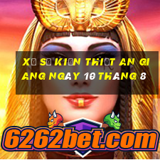 xổ số kiến thiết an giang ngày 10 tháng 8