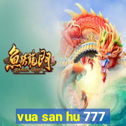 vua san hu 777