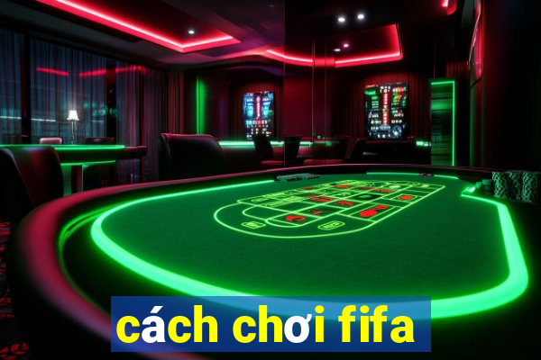 cách chơi fifa