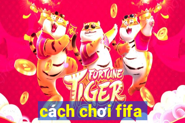 cách chơi fifa