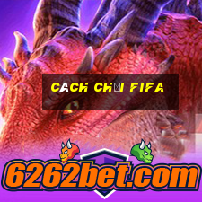 cách chơi fifa