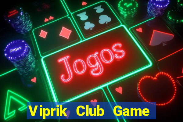 Viprik Club Game Bài Lá