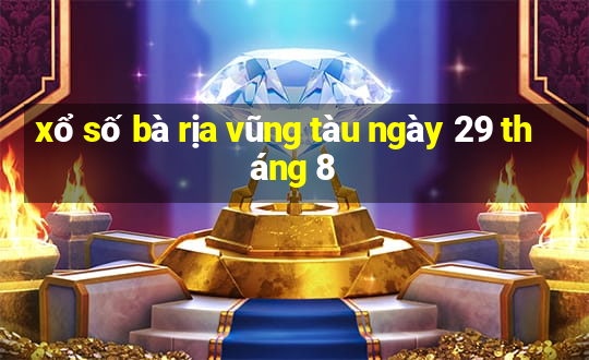 xổ số bà rịa vũng tàu ngày 29 tháng 8