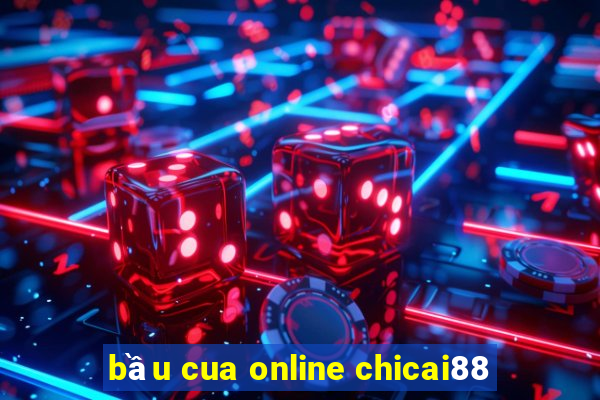 bầu cua online chicai88