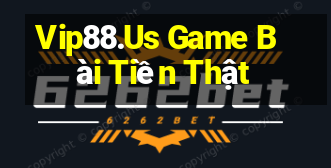 Vip88.Us Game Bài Tiền Thật