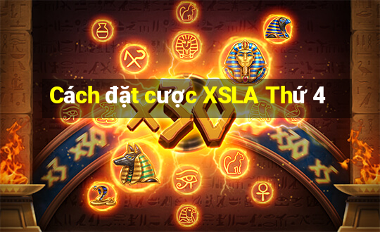 Cách đặt cược XSLA Thứ 4