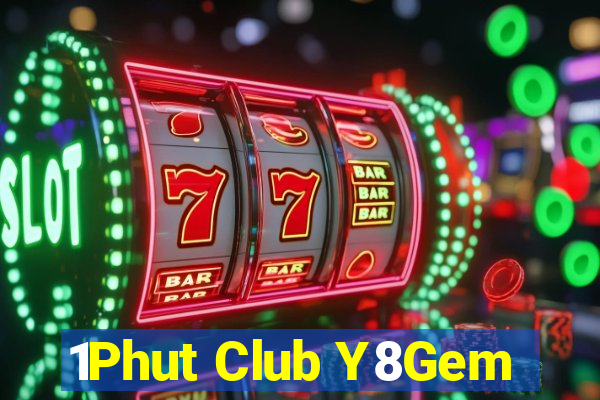 1Phut Club Y8Gem