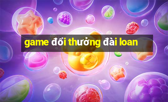 game đổi thưởng đài loan