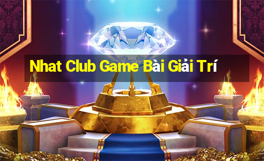 Nhat Club Game Bài Giải Trí