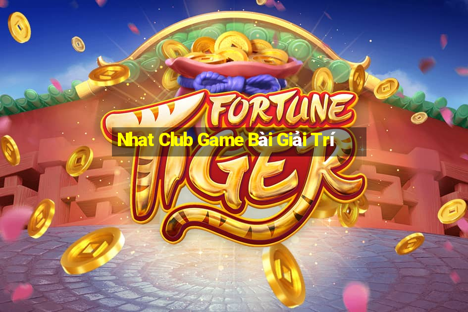 Nhat Club Game Bài Giải Trí