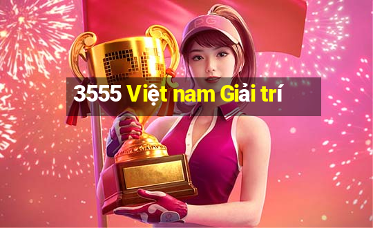 3555 Việt nam Giải trí