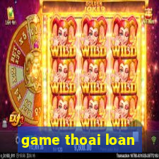 game thoai loan