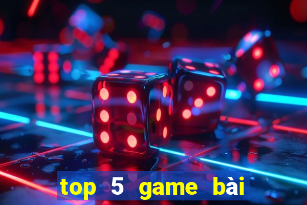 top 5 game bài đổi thưởng