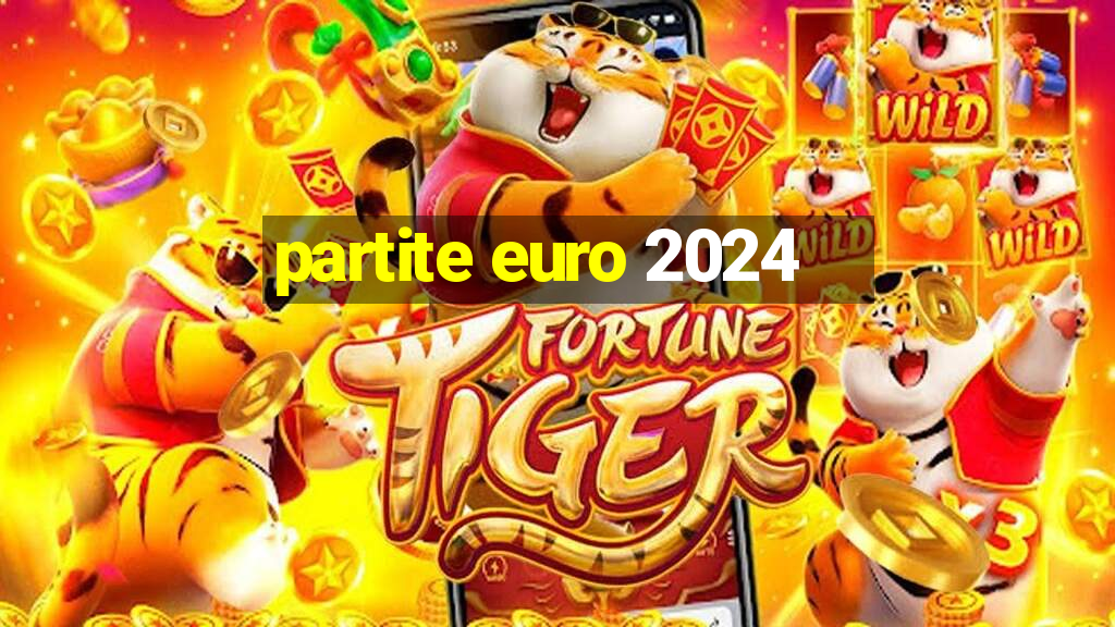 partite euro 2024