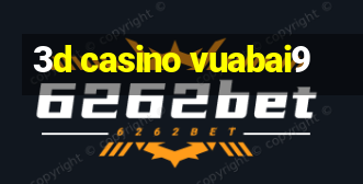 3d casino vuabai9