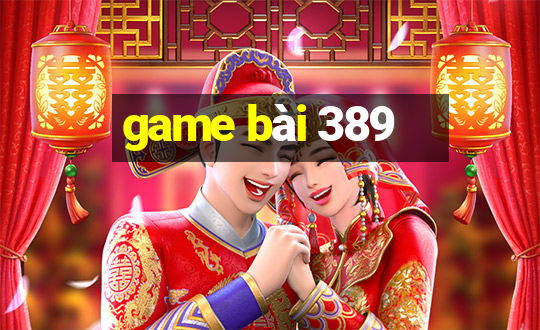 game bài 389