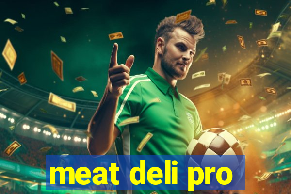 meat deli pro