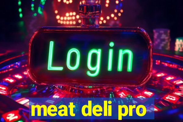 meat deli pro