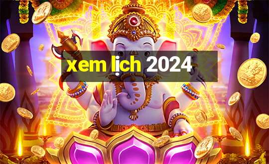 xem lịch 2024