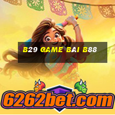 B29 Game Bài B88