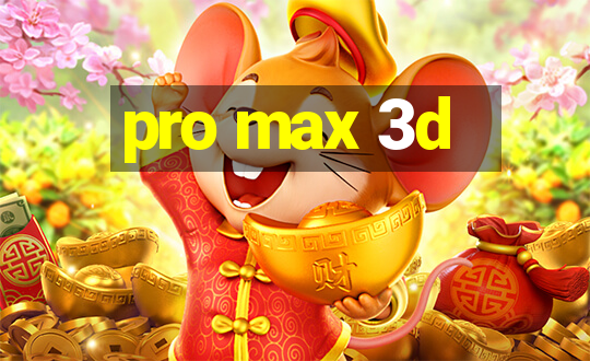 pro max 3d