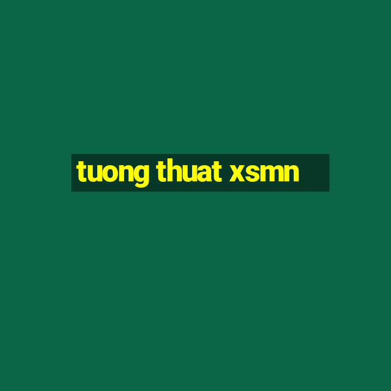 tuong thuat xsmn