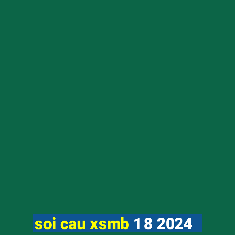 soi cau xsmb 1 8 2024