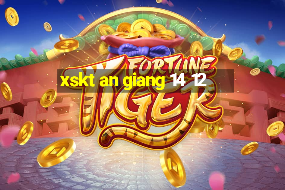 xskt an giang 14 12