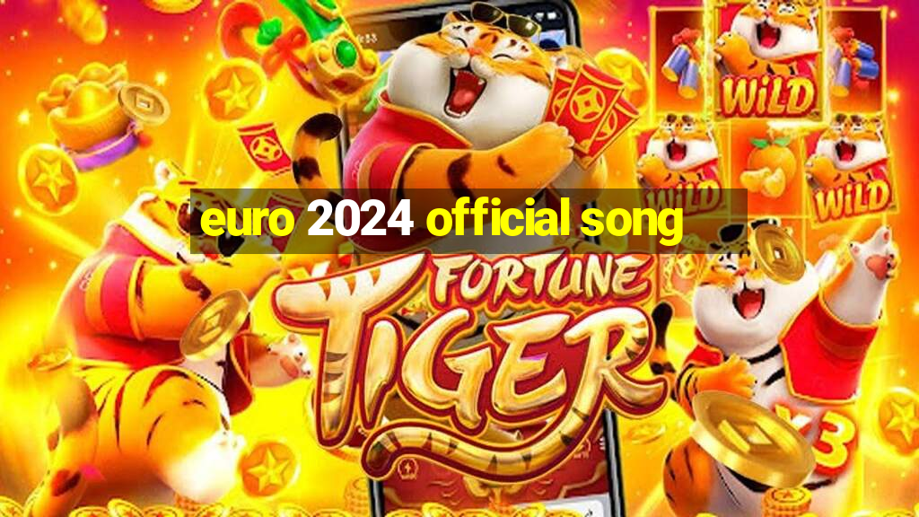 euro 2024 official song