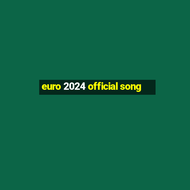 euro 2024 official song