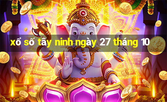 xổ số tây ninh ngày 27 tháng 10