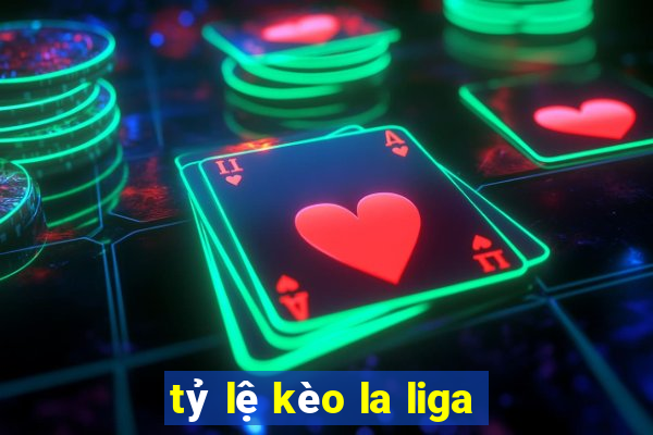 tỷ lệ kèo la liga