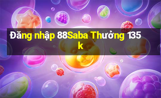 Đăng nhập 88Saba Thưởng 135k