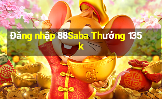 Đăng nhập 88Saba Thưởng 135k